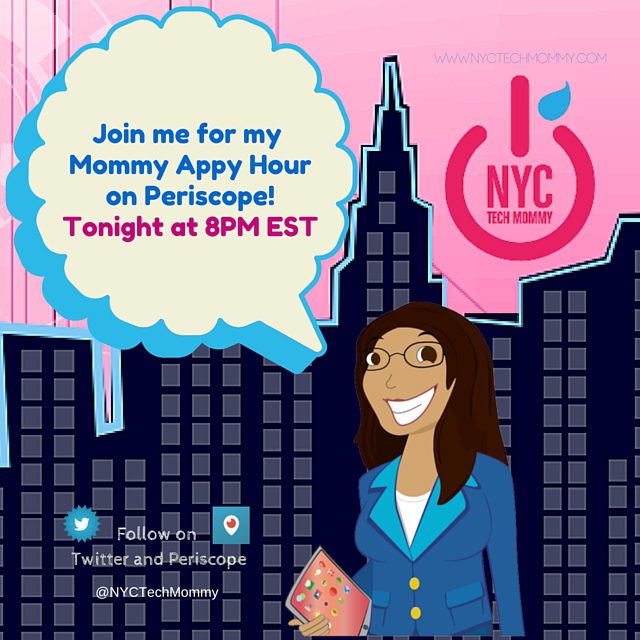 Join me for Mommy Appy Hour - click the link to check out my Persicope channel - http://periscope.tv/nyctechmommy