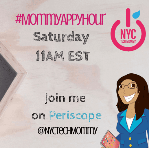 Join NYCTechMommy on Periscope for #MommyAppyHour - Click on the link to learn more