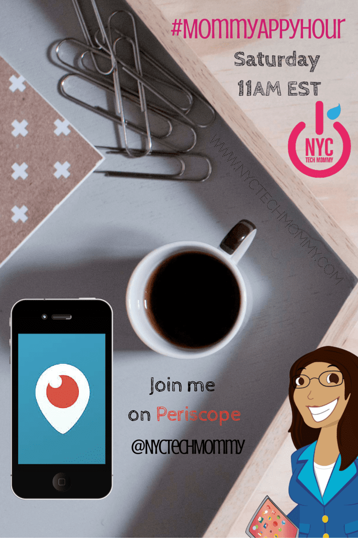 Join NYCTechMommy on Periscope for #MommyAppyHour - Sharing tips to help you navigate your digital lifestyle