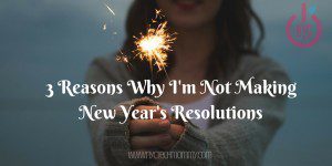 3 Reasons Why I M Not Making Any New Year S Resolutions Nyc Tech Mommy 3 Reasons Why I M Not Making Any New Year S Resolutions Nyc Tech Mommy