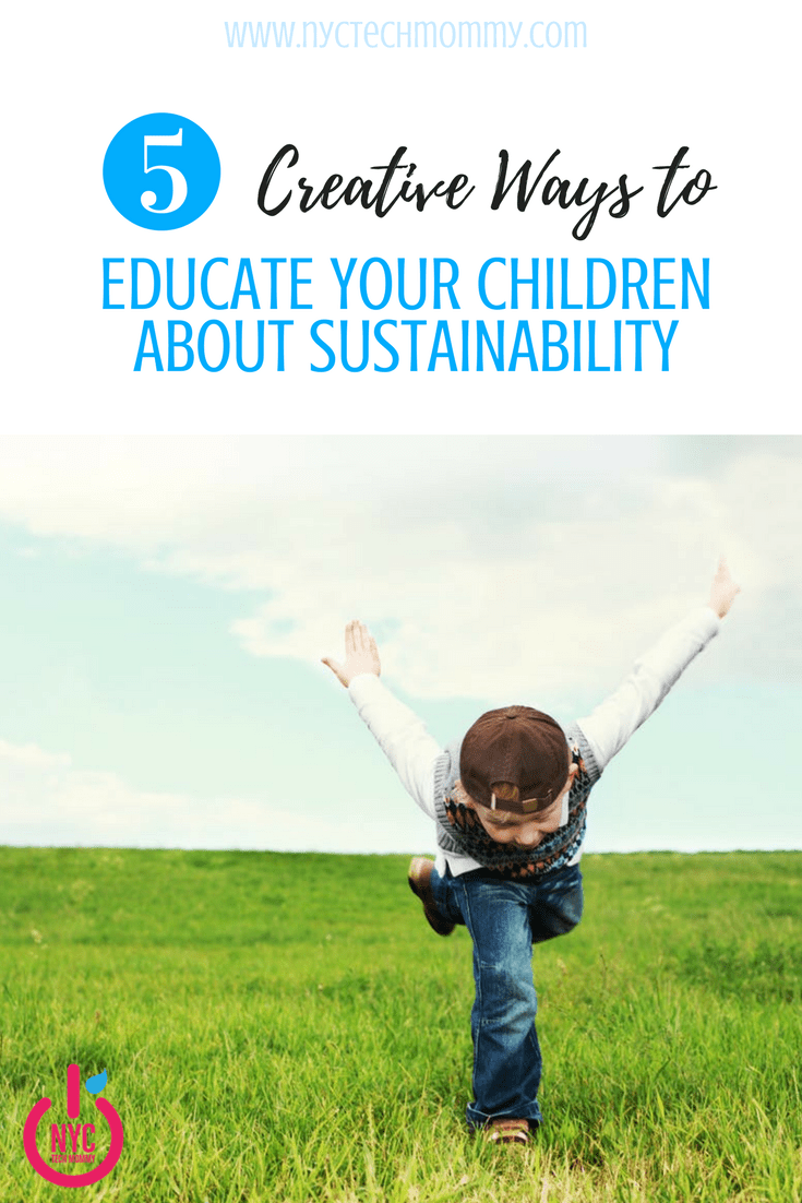 Environmental changes are currently listed as one of the biggest threats to humanity. Here are 5 creative and fun ways to educate your children about sustainability. 