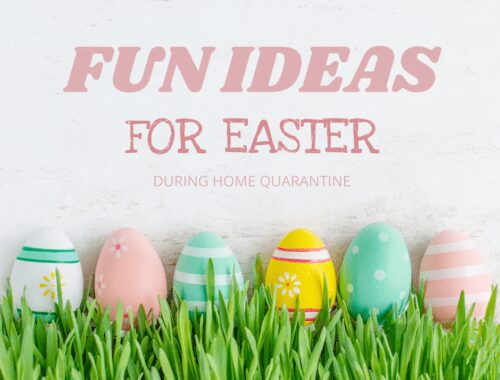 FUN IDEAS FOR EASTER DURING HOME QUARANTINE