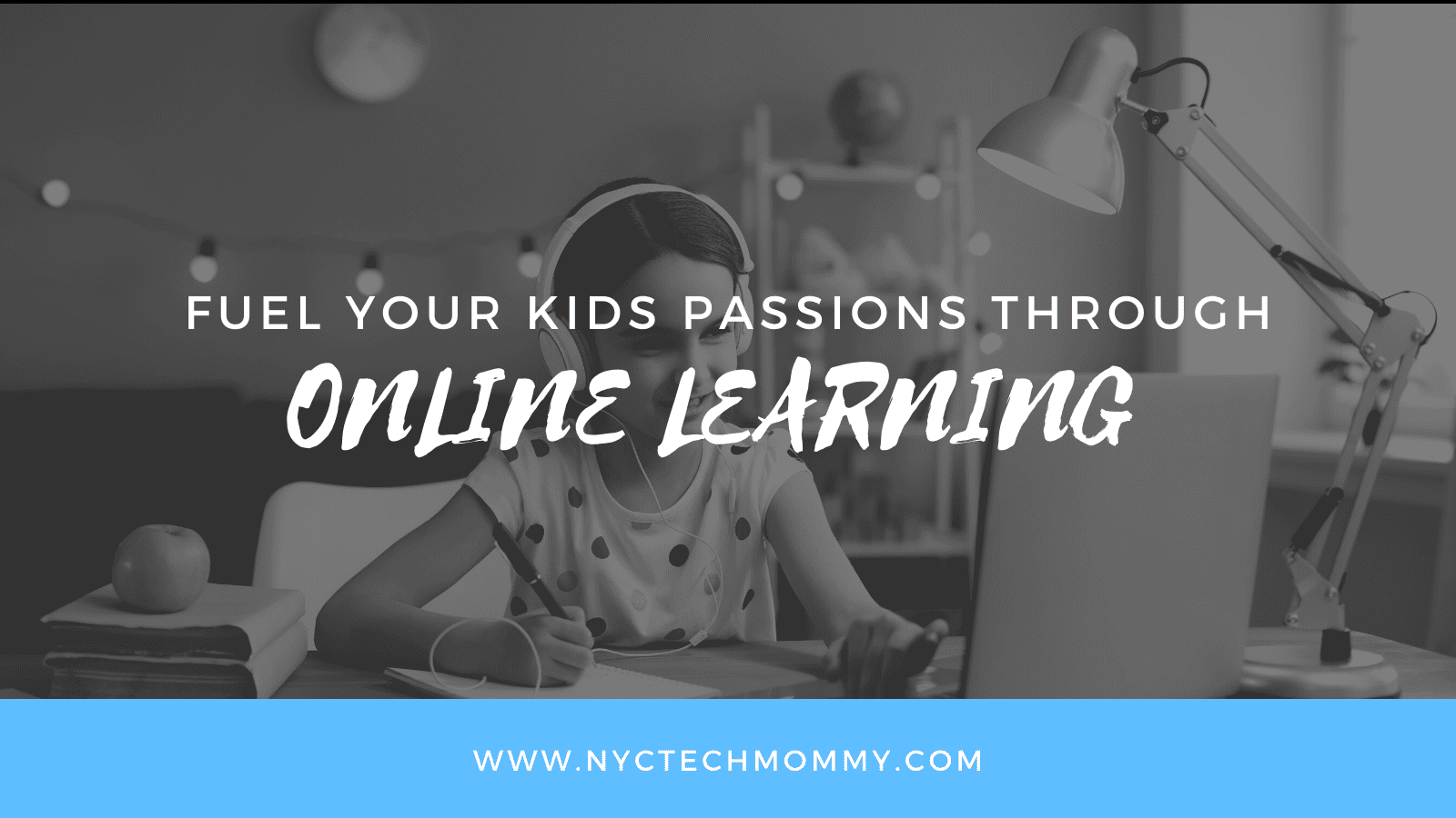 Here's how to fuel your kid's passions through online learning...