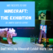 Minecraft Exhibit at Liberty Science Center - Minecraft Exhibit World Tour